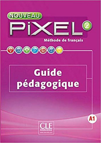 Nouveau Pixel 2 - Niveau A1 - Guide Pedagogique