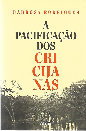 A Pacificação dos Crichanás, de Barbosa, Rodrigues. Valer Livraria Editora E Distribuidora Ltda, capa mole em português, 2021