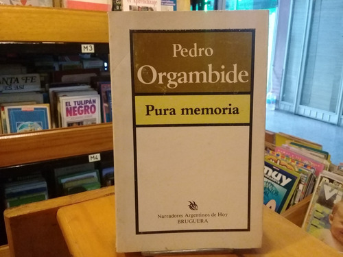 Pura Memoria - Pedro Orgambide - Bruguera