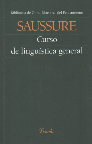 Curso De Linguistica General - Obras Maestras Del Pensamiento 1, de Saussure, Ferdinand. Editorial Losada, tapa blanda en español