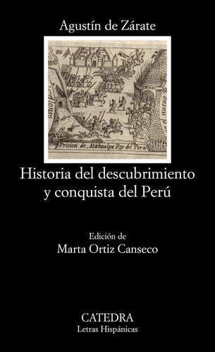 HISTORIA DEL DESCUBRIMIENTO Y CONQUISTA DEL PERU, de ZARATE, AGUSTIN DE. Editorial Ediciones Cátedra, tapa blanda en español