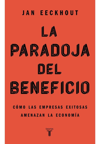 Libro La Paradoja Del Beneficio Jan Eeckhout Taurus