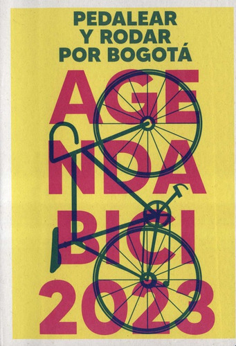 Agenda 2023 Bici Pedalear Por Bogota (incluye Banda Reflectiva), De Sanchez Otero, Carlos Eduardo. Editorial Instituto Distrital De Patrimonio Cultural, Tapa Blanda, Edición 1 En Español, 2022