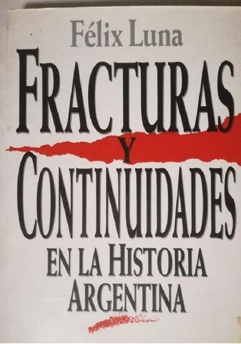 Fracturas Y Continuidades En La Historia Argentina - Luna 