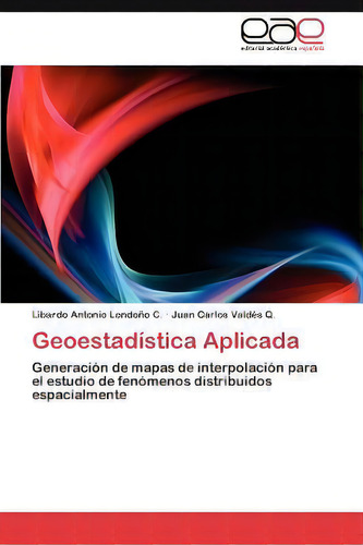 Geoestadistica Aplicada, De Libardo Antonio Londo O C. Editorial Ewe Editorial Acad Mia Espa Ola, Tapa Blanda En Español