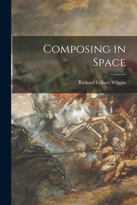 Libro Composing In Space - Wiggin, Richard Gilbert