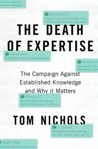 The Death Of Expertise : The Campaign Against Established Knowledge And Why It Matters, De Tom Nichols. Editorial Oxford University Press Inc, Tapa Dura En Inglés