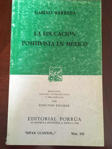 La Educación Positivista En Mexico, De Gabino Barreda