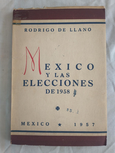 México Y Las Elecciones De 1958 - Rodrigo De Llano