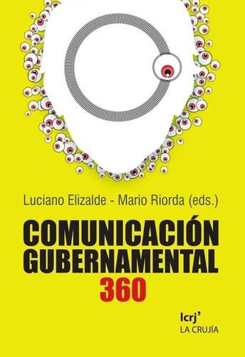 Comunicación Gubernamental, De Luciano Elizalde. Editorial La Crujia, Tapa Blanda En Español, 2015