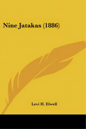 Nine Jatakas (1886), De Elwell, Levi H.. Editorial Kessinger Pub Llc, Tapa Blanda En Inglés