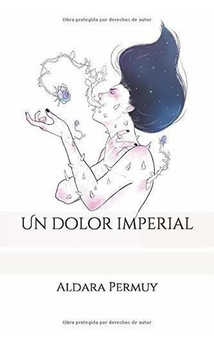 Un Dolor Imperial, De Permuy, Aldara. Editorial Independently Published, Tapa Blanda En Español, 2019