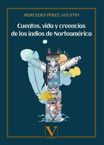 Libro Cuentos, Vida Y Creencias De Los Indios De Norteamã...