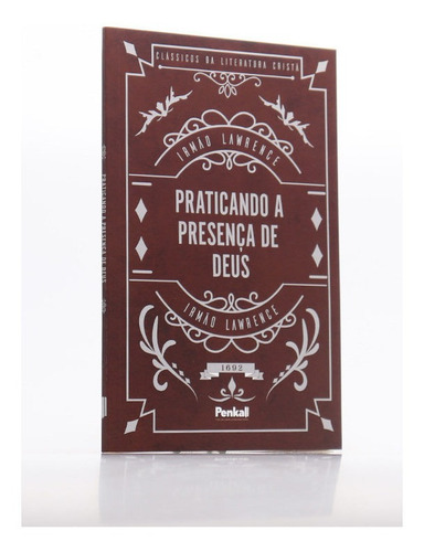 Praticando A Presença De Deus - Irmão Lawrence
