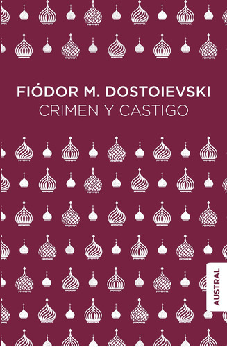 Crimen Y Castigo, De Fiòdor M. Dostoievski., Vol. 1.0. Editorial Austral, Tapa Blanda, Edición 1.0 En Español, 2023