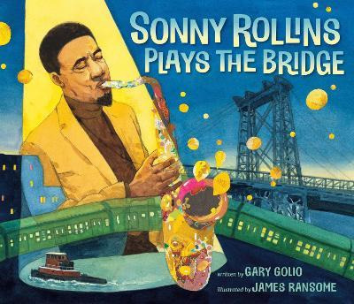Libro Sonny Rollins Plays The Bridge - Gary Golio