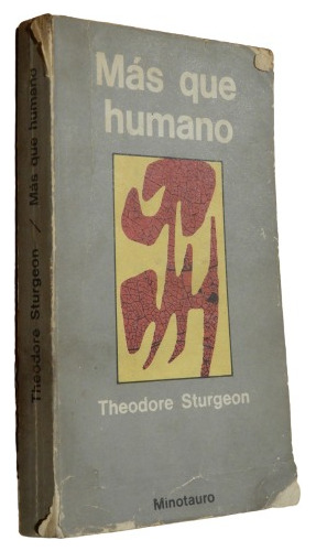 Mas Que Humano. Theodore Sturgeon. Minotauro