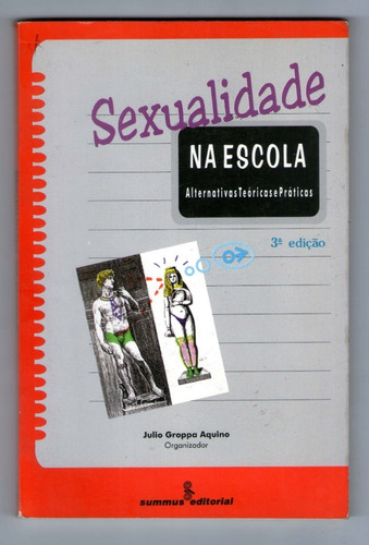 Sexualidade Na Escola - Alternativas Teóricas E Práticas