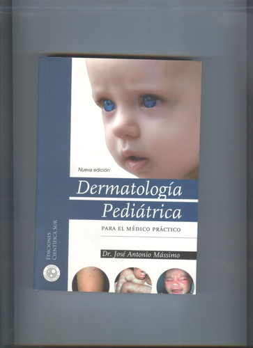 Dermatología Pediátrica Para El Médico Práctico: Para El Médico Practico, De Dr. José Antonio Mássimo. Serie 1, Vol. 1. Editorial Ediciones Científica Sur, Tapa Blanda, Edición 2013 En Español, 2013