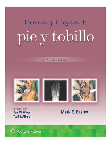 Técnicas Quirúrgicas De Pie Y Tobillo, De Easley., Vol. 1. Editorial Wolters Kluwer, Tapa Pasta Blanda, Edición 1 En Español, 2024
