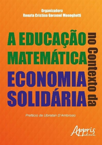 A educação matemática no contexto da economia solidária, de Meneghetti, Renata Cristina Geromel. Appris Editora e Livraria Eireli - ME, capa mole em português, 2016