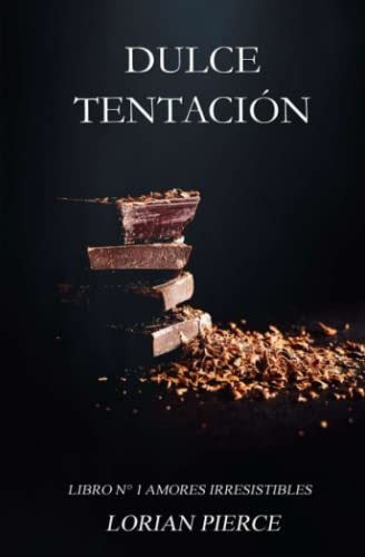 Libro : Dulce Tentacion (amores Irresistibles) - Pierce,.. 