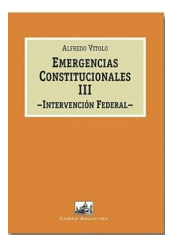 Emergencias Constitucionales. 3 Intervencion Federal - Vitol