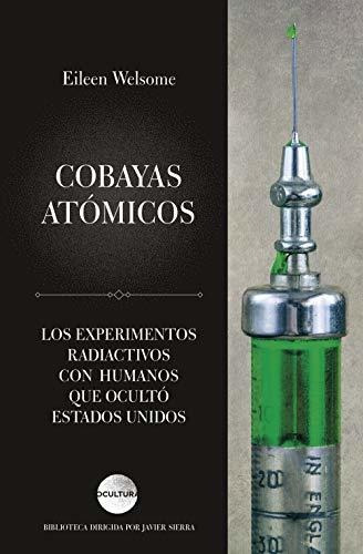 Cobayas Atómicos: Los Experimentos Radiactivos Con Humanos Q