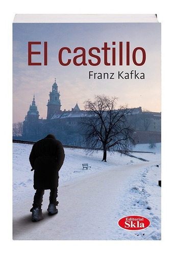 El Castillo, De Franz Kafka. Editorial Skla, Tapa Blanda En Español, 2021