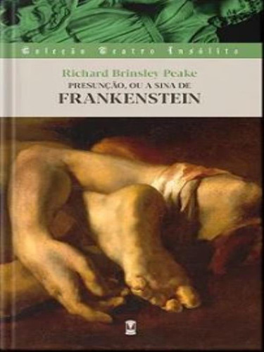 Presunção, Ou A Sina De Frankenstein, De Peake, Richard Brinsley. Editorial Sebo Clepsidra, Capa Dura, Edição 2023-03-03 00:00:00 Em Português