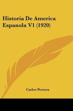 Libro Historia De America Espanola V1 (1920) - Carlos Per...