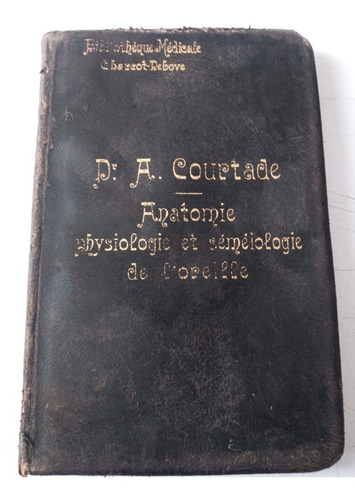 Libro. Anatomie. Physiologie Et Semeiologie.  L Oreille 1893