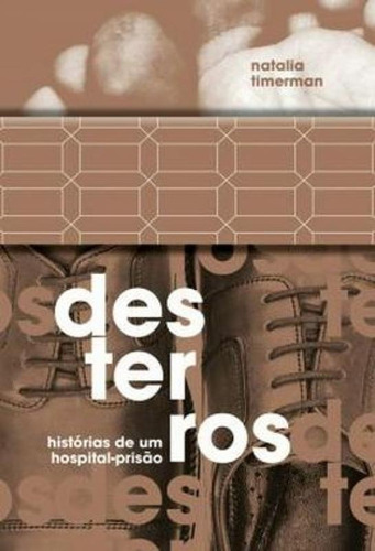 Desterros : Historias De Um Hospital-prisão, De Timerman, Natalia. Editora Elefante, Capa Mole Em Português