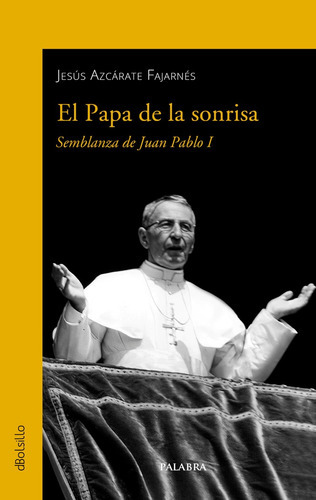 El Papa de la sonrisa, de Jesús Azcarate Fajarnés. Editorial Ediciones Palabra, S.A., tapa blanda en español