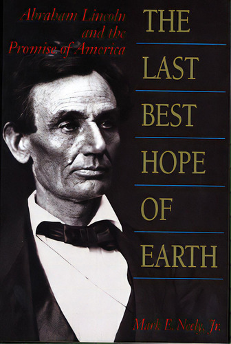 The Last Best Hope Of Earth: Abraham Lincoln And The Promise Of America, De Neely, Mark, Jr.. Editorial Harvard Univ Pr, Tapa Blanda En Inglés