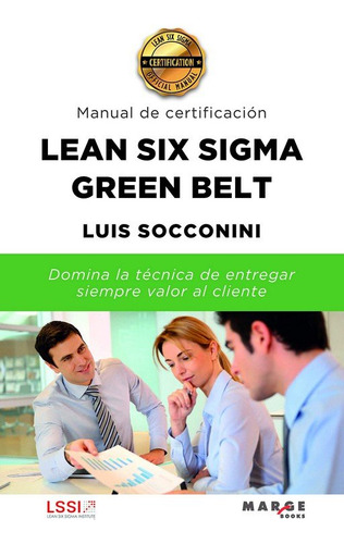 Libro Lean Six Sigma Green Belt. Manual De Certificaciã³n