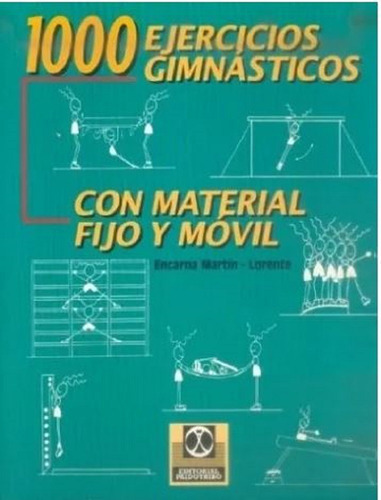 1000 ejercicios gimnásticos con material fijo y móvil, de Encarna Martin Lorente. Editorial PAIDOTRIBO, tapa dura, edición 1 en español, 1998