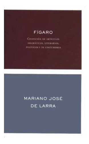 Libro Figaro Coleccion De Articulos Dramaticos Literarios Po