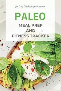 Libro: Paleo Meal Prep And Fitness Tracker : 30 Day Planner: