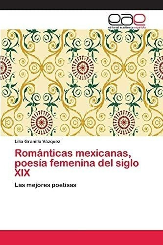 Libro: Románticas Mexicanas, Poesía Femenina Del Siglo Xix