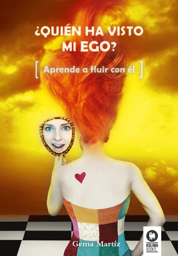 Quien Ha Visto Mi Ego? Aprende A Fluir Con El, De Gema Martinez. Editorial Kolima, Tapa Rustico En Español