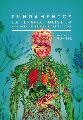 Livro Fundamentos Da Terapia Holística Com Óleos Essenciais 