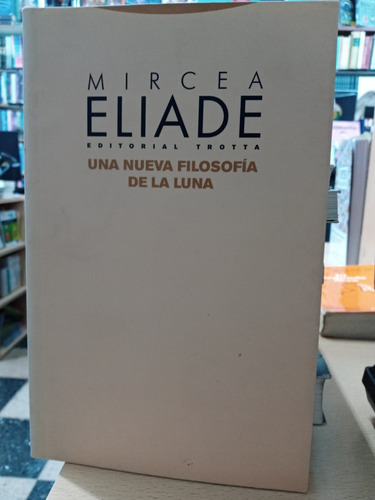 Nueva Filosofia De La Luna - Eliade - Trotta - Usado- Devoto