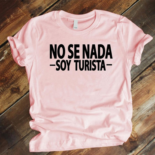 Camiseta Rosa, Algodón, Suave No Se Nada Soy Turista