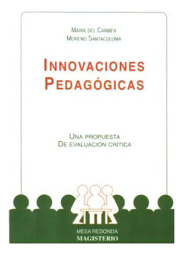 Innovaciones pedagógicas. Una propuesta de evaluación crítica, de María del Carmen Moreno Santacoloma. Cooperativa Editorial Magisterio, edición 1994 en español