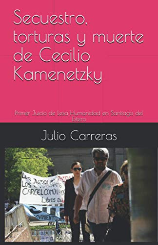 Secuestro Torturas Y Muerte De Cecilio Kamenetzky: Primer Ju