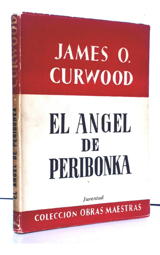 El Ángel De Peribonka James Curwood / N Juventud Om - F