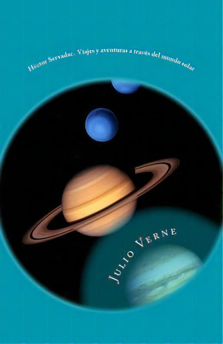 Hector Servadac. Viajes Y Aventuras A Traves Del Mundo Solar, De Gloria Lopez De Los Santos. Editorial Createspace Independent Publishing Platform, Tapa Blanda En Español