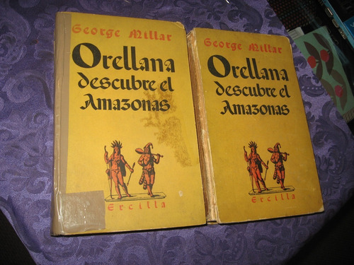 Orellana Descubre El Amazonas George Millar E. Ercilla