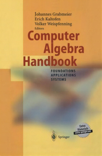 Computer Algebra Handbook : Foundations * Applications * Systems, De M. Hitz. Editorial Springer-verlag Berlin And Heidelberg Gmbh & Co. Kg, Tapa Dura En Inglés